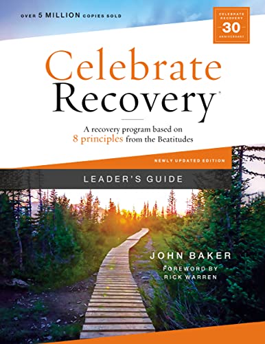 Celebrate Recovery Leader's Guide, Updated Edition : A Recovery Program Based on Eight Principles from the Beatitudes