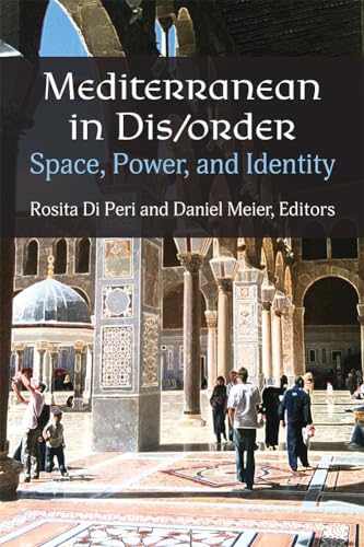 Mediterranean in Dis/order : Space, Power, and Identity