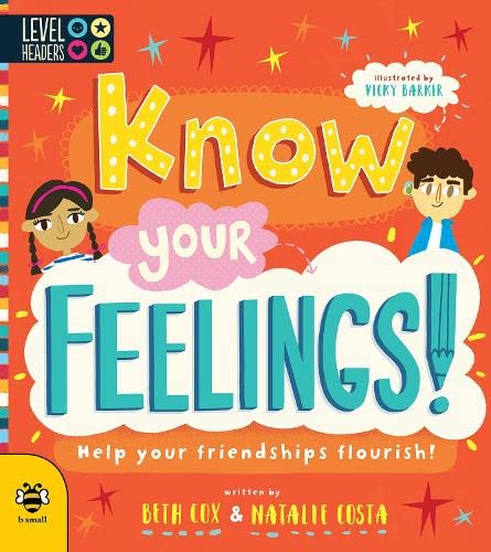 Know Your Feelings (Level Headers): Help Your Friendships Flourish!
