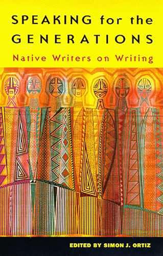 Speaking for the Generations : Native Writers on Writing