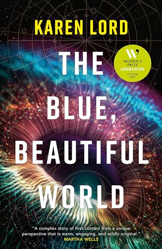 The Blue, Beautiful World : Longlisted for the Women’s Prize for Fiction 2024