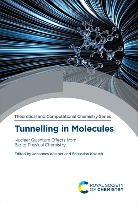 Tunnelling in Molecules : Nuclear Quantum Effects from Bio to Physical Chemistry : Volume 18
