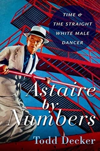 Astaire by Numbers: Time &amp; the Straight White Male Dancer