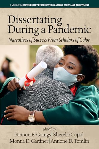 Dissertating During a Pandemic : Narratives of Success From Scholars of Color