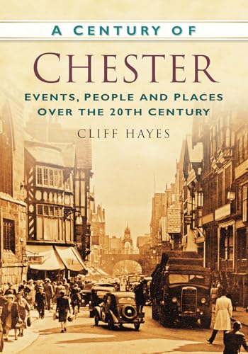 A Century of Chester : Events, People and Places Over the 20th Century