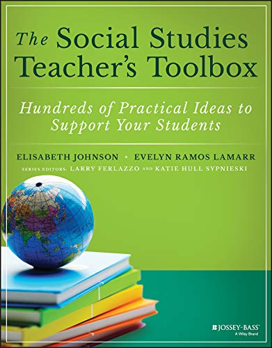 The Social Studies Teacher′s Toolbox: Hundreds of Practical Ideas to Support Your Students (The Teacher's Toolbox Series)