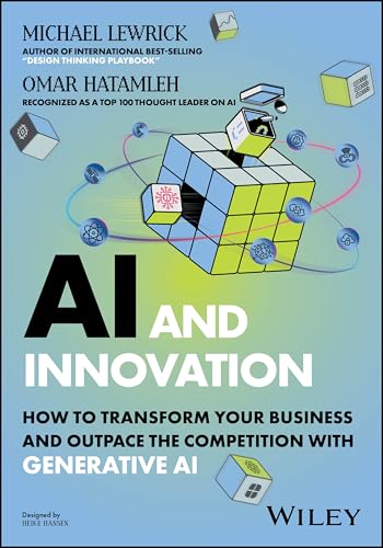 AI and Innovation : How to Transform Your Business and Outpace the Competition with Generative AI