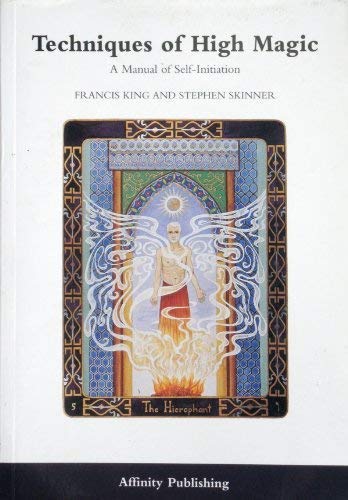 Techniques of High Magic : A Manual of Self-initiation