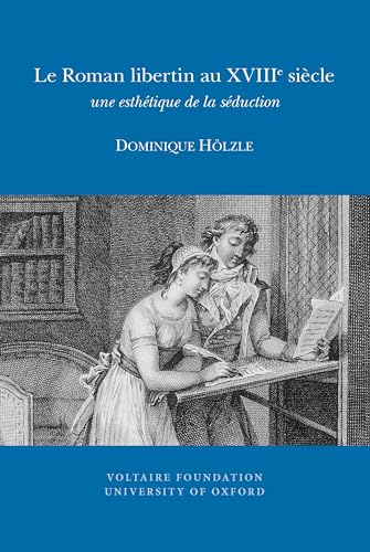 Le Roman libertin au XVIIIe siecle : une esthetique de la seduction : 2012:05