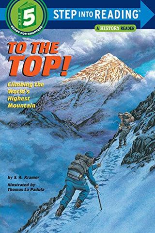 To the Top! : Climbing the World's Highest Mountain: Step into Reading : a Step 4 Book (Step Into Reading: A Step 5 Book)