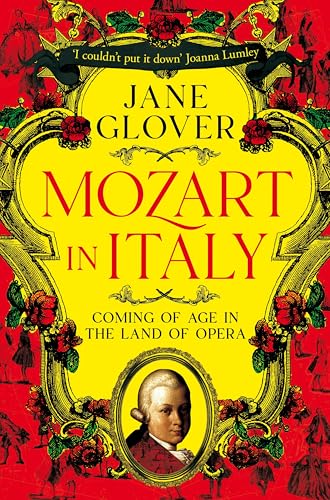 Mozart in Italy : Coming of Age in the Land of Opera