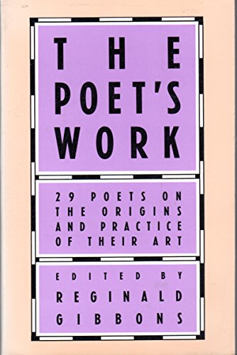 Poets Work: 29 Poets on the Origins and Practice of Their Art