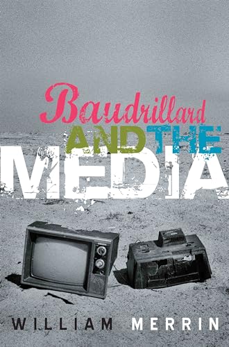 Baudrillard and the Media: A Critical Introduction