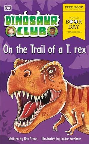Dinosaur Club: On the Trail of a T. rex.: World Book Day 2024