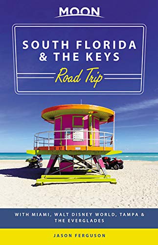 Moon South Florida & the Keys Road Trip (First Edition): With Miami, Walt Disney World, Tampa & the Everglades (Travel Guide)