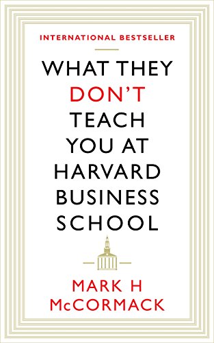 What They Don't Teach You At Harvard Business School