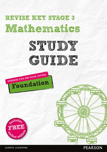 Revise Key Stage 3 Mathematics Study Guide - Preparing for the GCSE Foundation course: with FREE online edition (REVISE KS3 Maths)