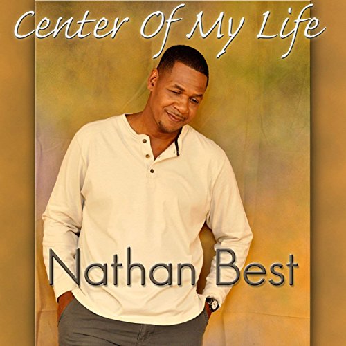 Nathaniel Best - Center Of My Life [CD]