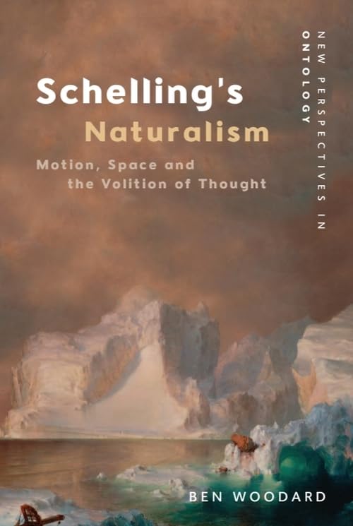 Schelling'S Naturalism : Space, Motion and the Volition of Thought