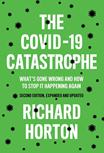 The COVID-19 Catastrophe: Whats Gone Wrong and Ho w To Stop It Happening Again