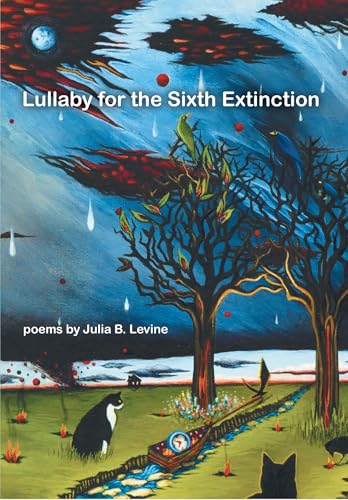 Lullaby for the Sixth Extinction : Poems
