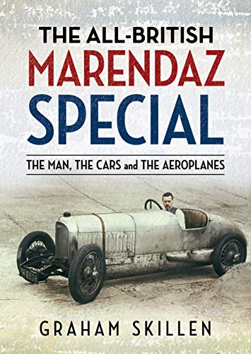 The All-British Marendaz Special: The Man, Cars and Aeroplanes: The Man, the Cars and the Aeroplanes