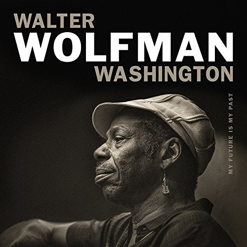 Walter Wolfman Washington - My Future Is My Past [VINYL]