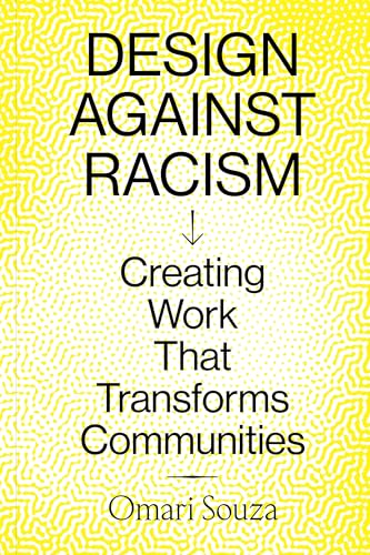 Design Against Racism : Creating Work That Transforms Communities