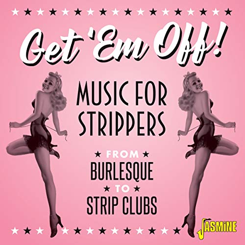 Various Artists - Get 'em Off! - Music for Strippers - From Burlesque to Strip Clubs [CD]