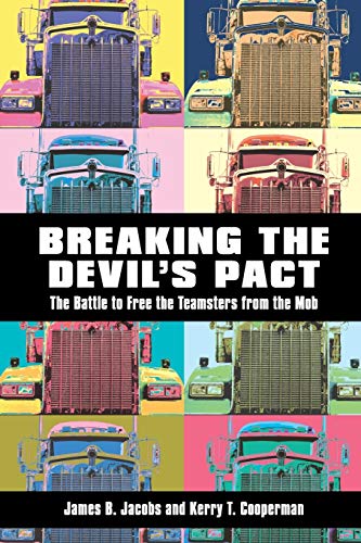 Breaking the Devils Pact: The Battle to Free the Teamsters from the Mob