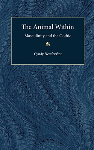 The Animal Within : Masculinity and the Gothic