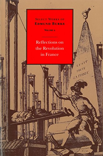 Selected Works of Edmund Burke: Reflections on the Revolution in France v. 2 (Select Works of Edmund Burke)