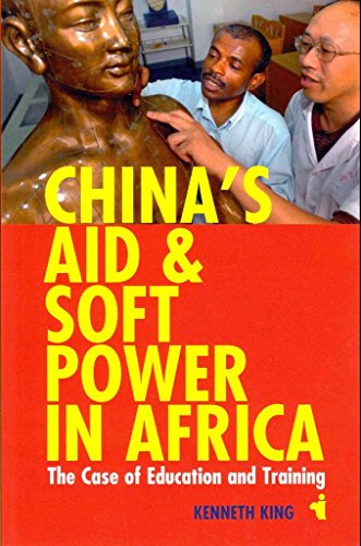 Chinas Aid and Soft Power in Africa: The Case of Education and Training