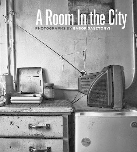 A Room in the City : Photographs of Gabor Gasztonyi