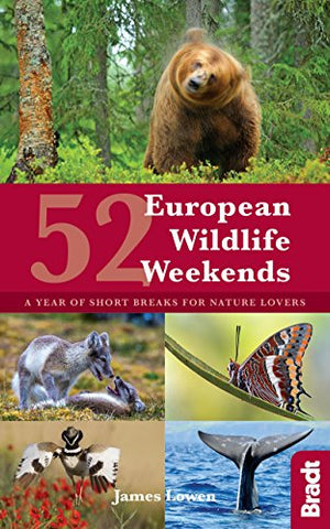 52 Wildlife Breaks in Europe: A year of short breaks for nature lovers (Bradt Travel Guides (Regional Guides))