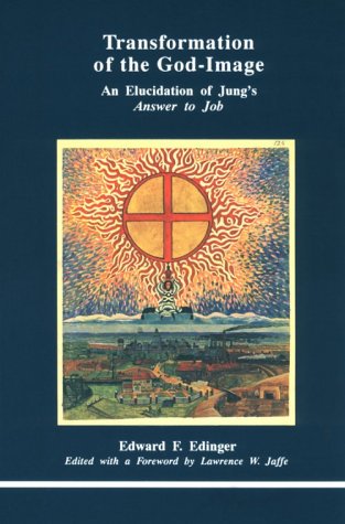 Transformation of the God Image: Elucidation to Jung's "Answer to Job" (Studies in Jungian Psychology by Jungian Analysts): Elucidation to Jung's "Answer to Job"