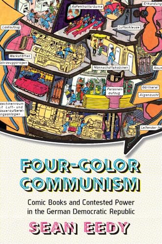 Four-Color Communism : Comic Books and Contested Power in the German Democratic Republic