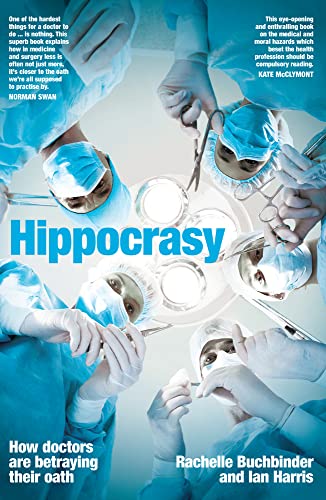 Hippocrasy : How Doctors Are Betraying Their Oath