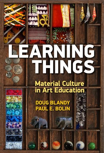Learning Things : Material Culture in Art Education