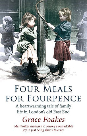 Four Meals For Fourpence: A Heartwarming Tale of Family Life in London's old East End