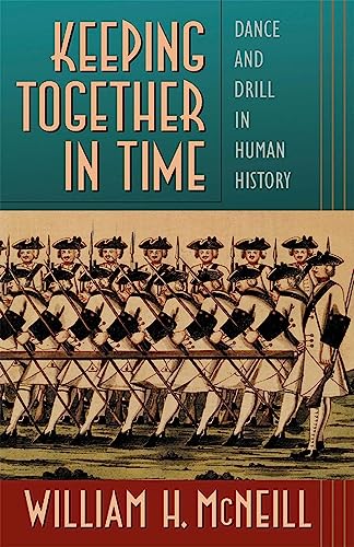 Keeping Together in Time : Dance and Drill in Human History