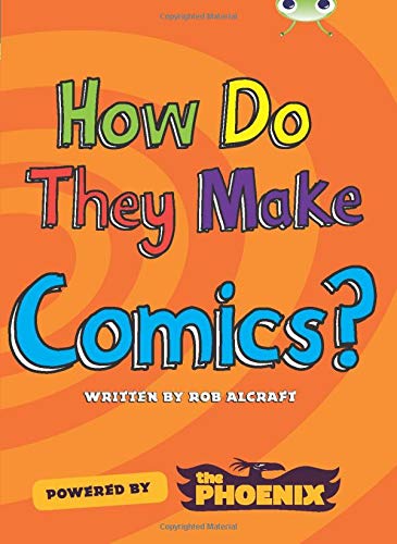 How Do They Make Comics?: NF Blue (KS2) A/4b (Bug Club)