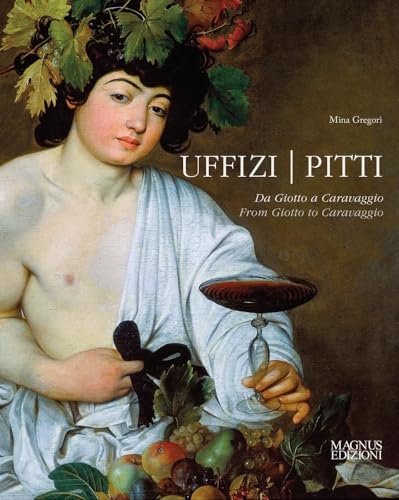 Uffizi - Pitti: Frpm Gotto to Caravaggio