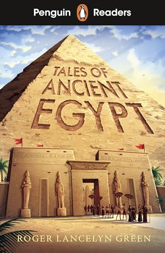 Penguin Readers Level 3: Tales of Ancient Egypt (ELT Graded Reader) : Abridged Edition