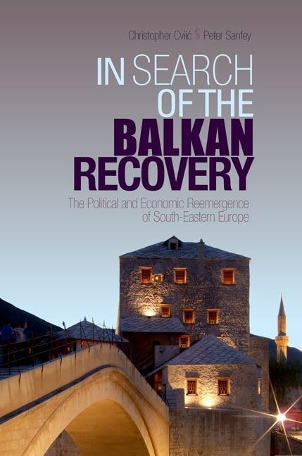 In Search of the Balkan Recovery : The Political and Economic Reemergence of South-Eastern Europe