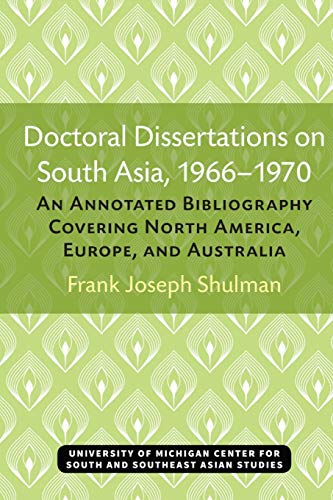 Doctoral Dissertations on South Asia, 1966–1970 : An Annotated Bibliography Covering North America, Europe, and Australia