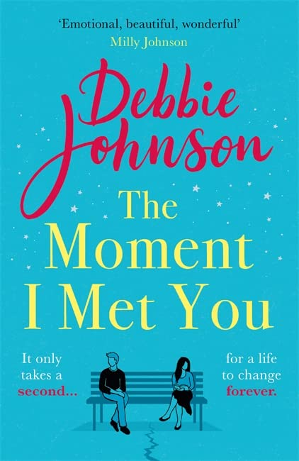 The Moment I Met You: The unmissable, romantic and heartbreaking new novel for 2022 from the million-copy bestselling author