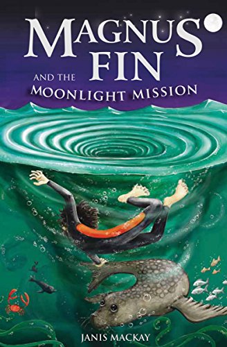 Magnus Fin and the Moonlight Mission (Kelpies)