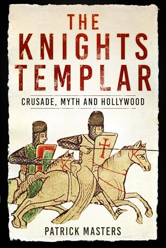 The Knights Templar : Crusade, Myth and Hollywood