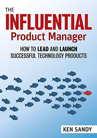 The Product Manager's Handbook: How to Lead and Launch Successful Technology Products